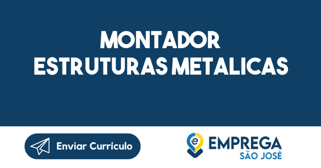 MONTADOR ESTRUTURAS METALICAS-São José dos Campos - SP 1