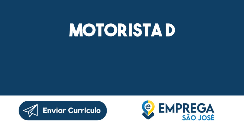 MOTORISTA D-São José dos Campos - SP 1 MOTORISTA D-São José dos Campos - SP 1