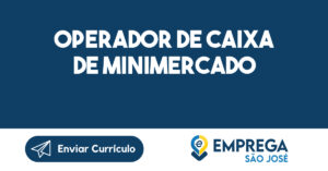 Operador de Caixa de Minimercado-São José dos Campos - SP 5