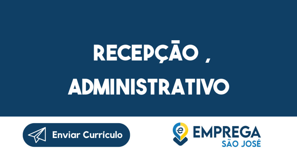 recepção , administrativo-São José dos Campos - SP 1 recepção , administrativo-São José dos Campos - SP 1