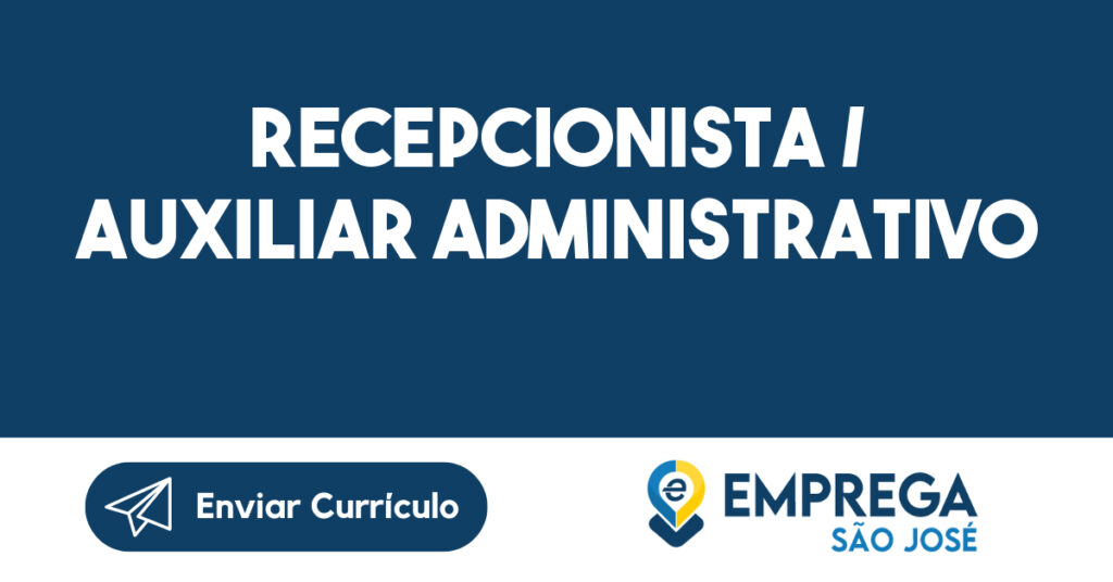 RECEPCIONISTA / AUXILIAR ADMINISTRATIVO-São José dos Campos - SP 1