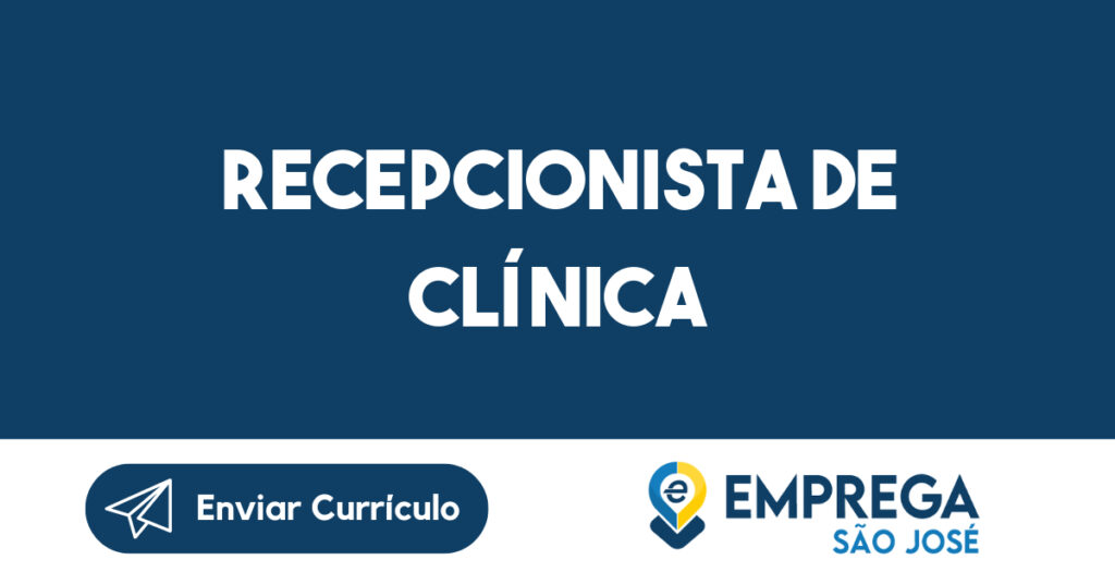 Recepcionista de Clínica-São José dos Campos - SP 1