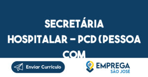 SECRETÁRIA HOSPITALAR - PCD (Pessoa com deficiência)-São José dos Campos - SP 9