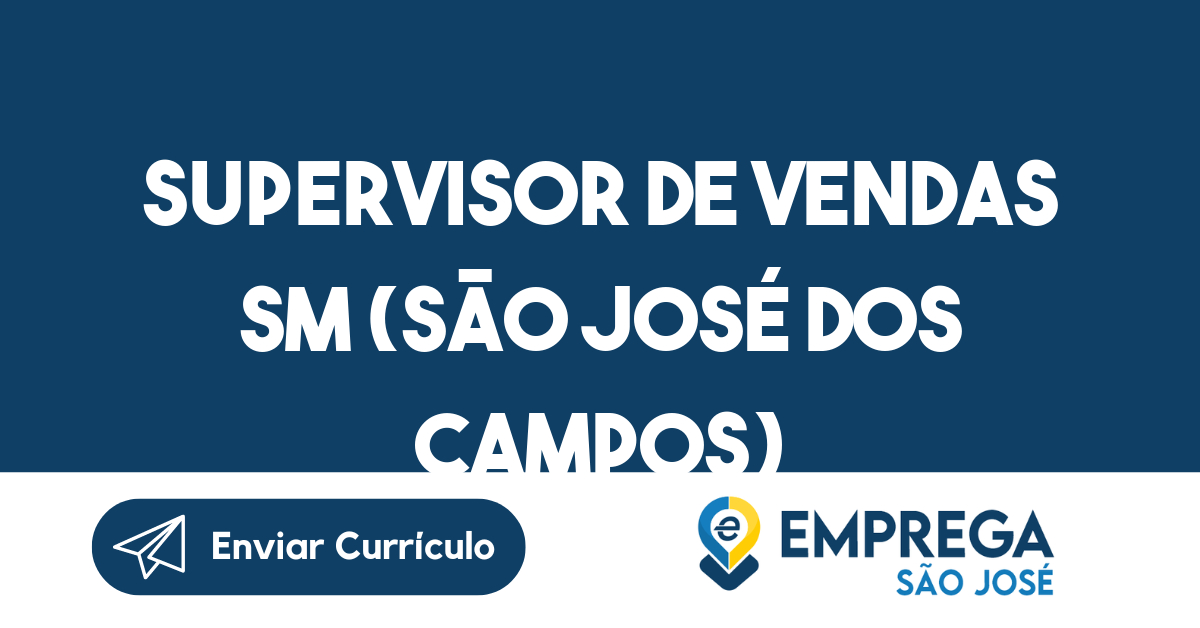 Supervisor de Vendas SM (São José dos Campos)-São José dos Campos - SP 273