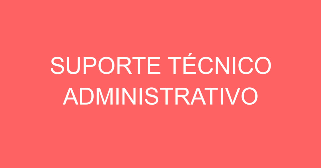 SUPORTE TÉCNICO ADMINISTRATIVO 1
