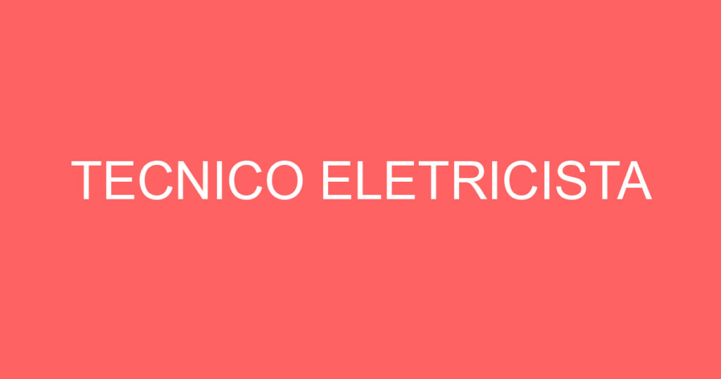 TECNICO ELETRICISTA 1 TECNICO ELETRICISTA 1