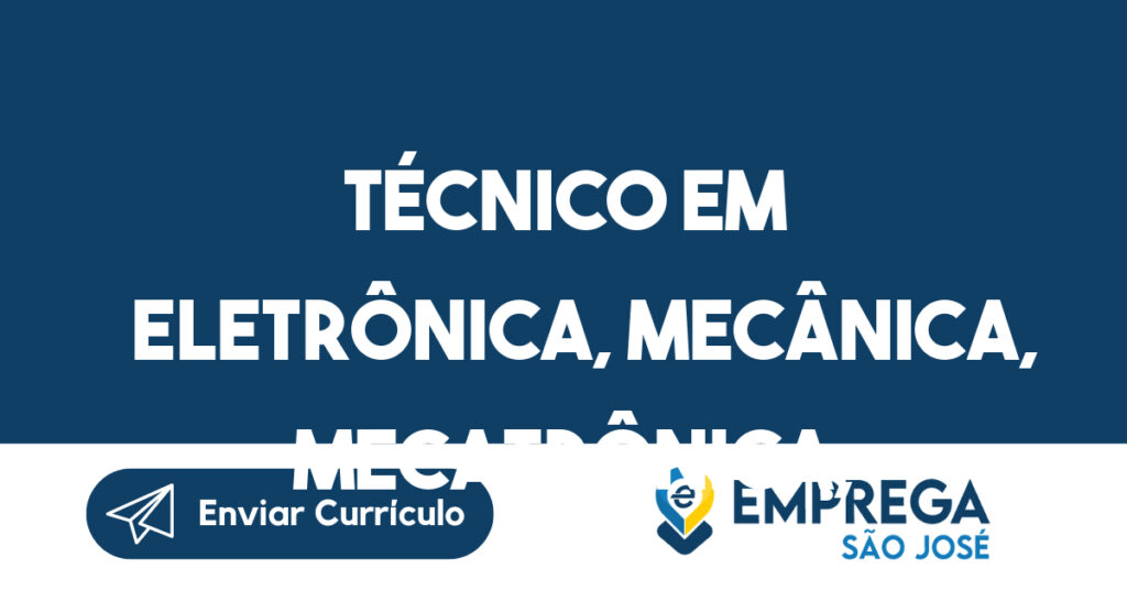 Técnico em eletrônica, mecânica, mecatrônica, automação-São José dos Campos - SP 1