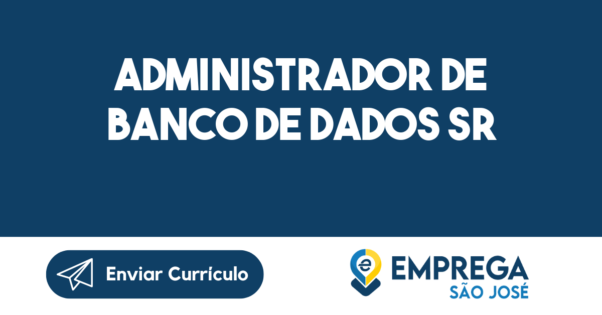 Vaga De Emprego Administrador De Banco De Dados SR-São José Dos Campos ...