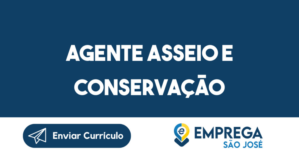 Agente Asseio e Conservação-São José dos Campos - SP 1 Agente Asseio e Conservação-São José dos Campos - SP 1