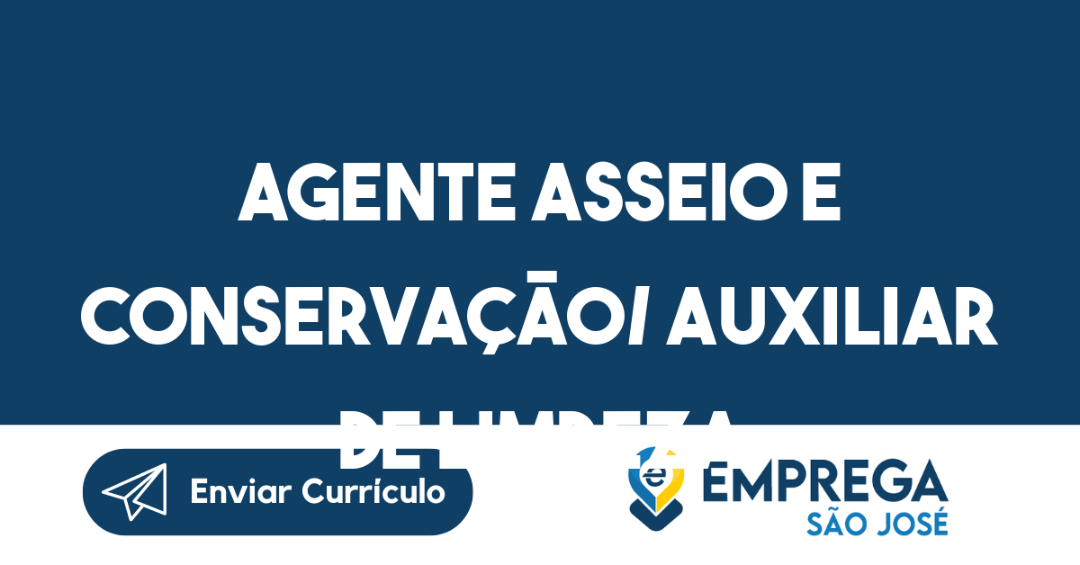 AGENTE ASSEIO E CONSERVAÇÃO/ AUXILIAR DE LIMPEZA-São José dos Campos - SP 19