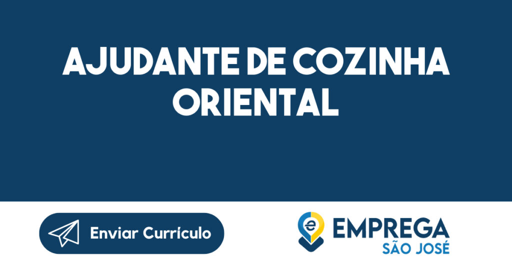 Ajudante de Cozinha Oriental-São José dos Campos - SP 1 Ajudante de Cozinha Oriental-São José dos Campos - SP 1
