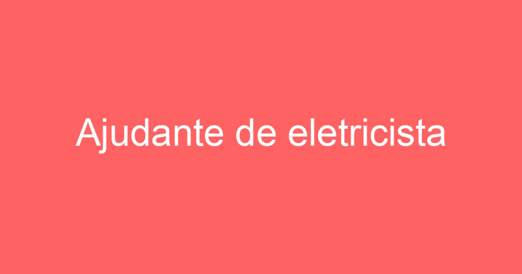 Ajudante de eletricista 1