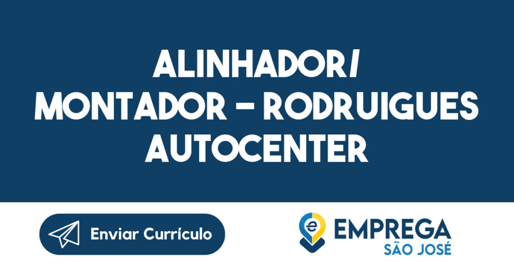 ALINHADOR/ MONTADOR - RODRUIGUES AUTOCENTER-São José dos Campos - SP 1
