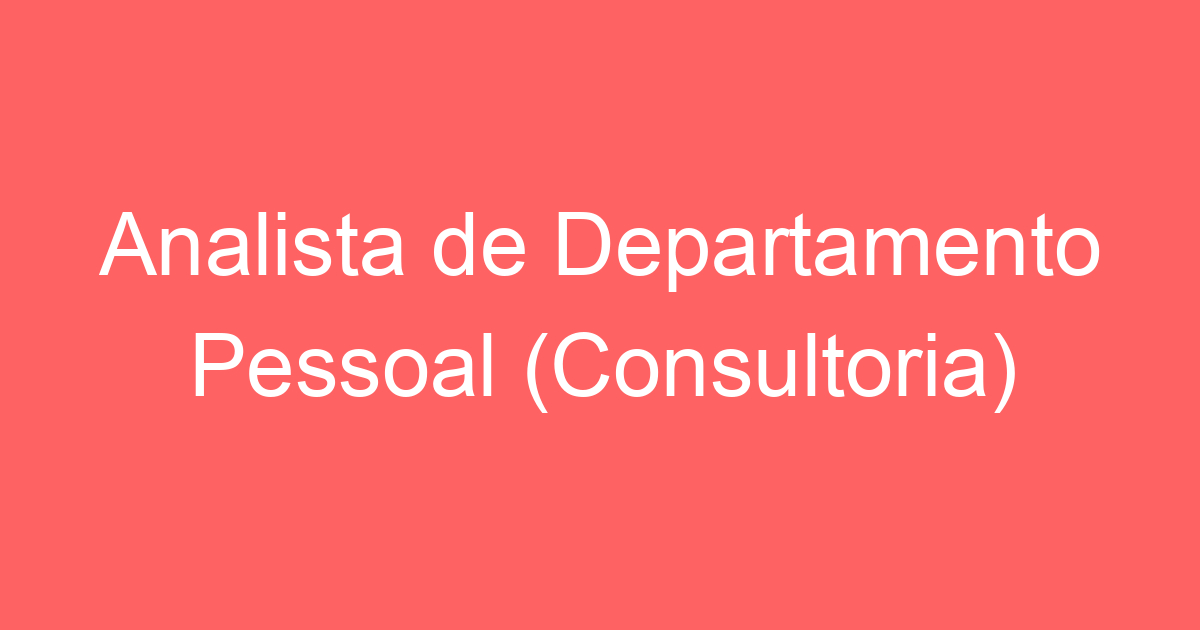 Analista de Departamento Pessoal (Consultoria) 307