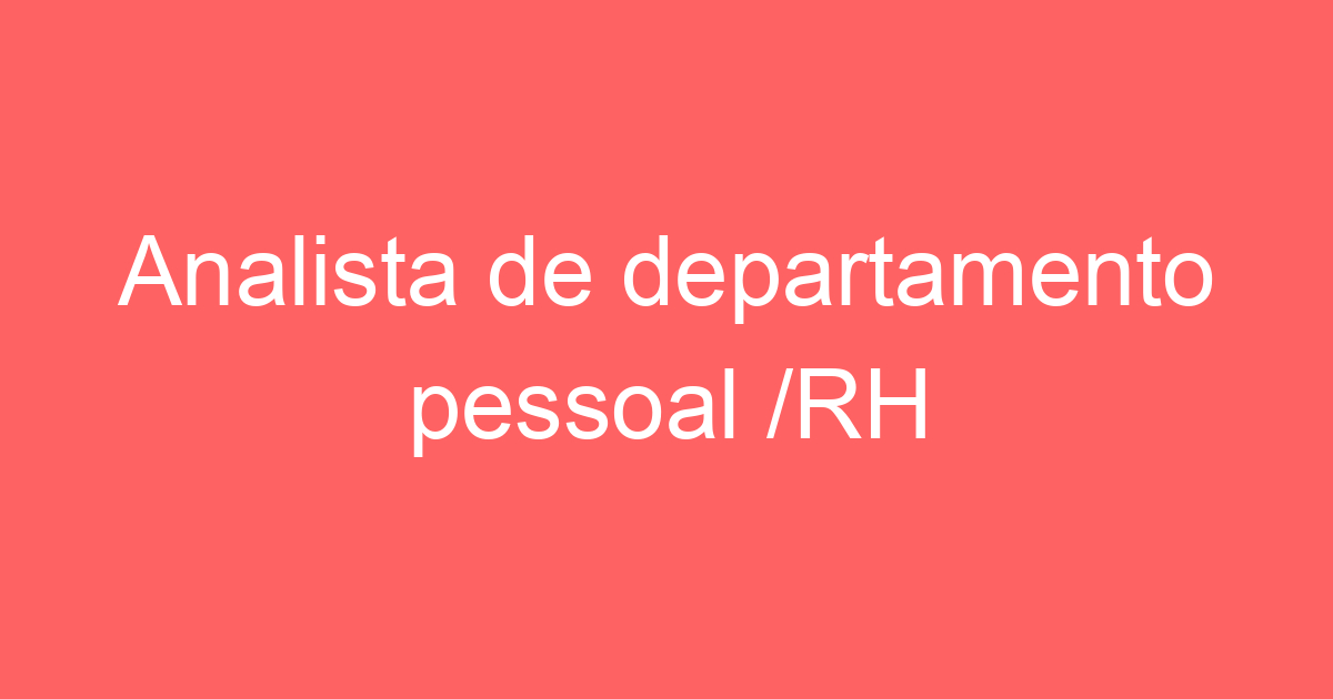 Analista de departamento pessoal /RH 315