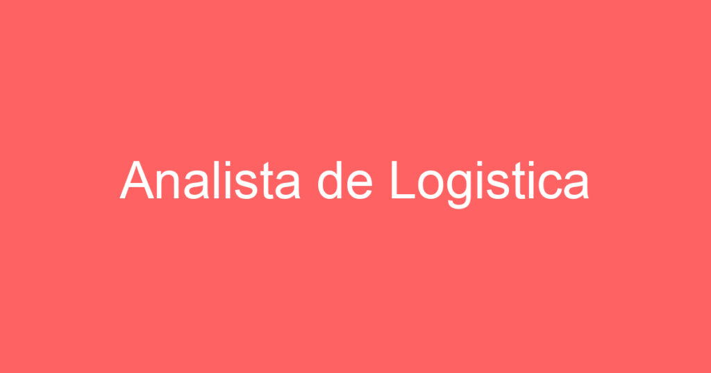 Analista de Logistica-São José dos Campos - SP 1 Analista de Logistica-São José dos Campos - SP 1