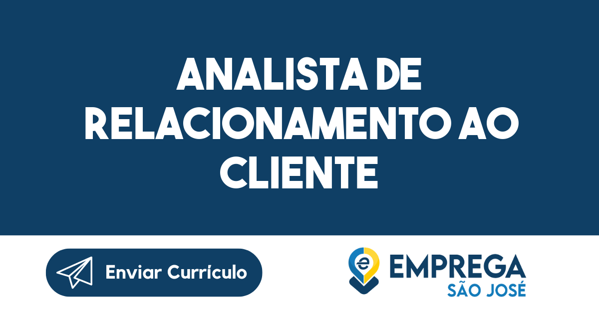 analista de relacionamento ao cliente-São José dos Campos - SP 1