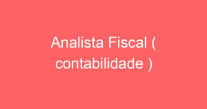 Analista Fiscal ( contabilidade ) 1