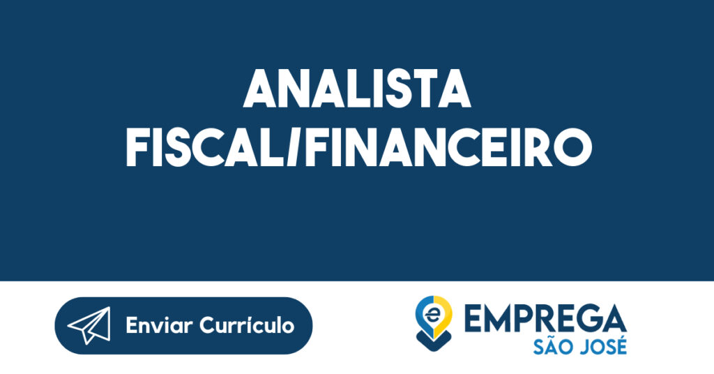 Analista Fiscal/Financeiro-São José dos Campos - SP 1 Analista Fiscal/Financeiro-São José dos Campos - SP 1