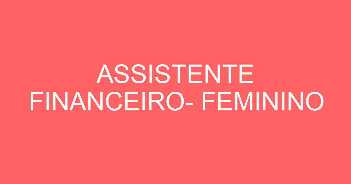 ASSISTENTE FINANCEIRO- FEMININO 33