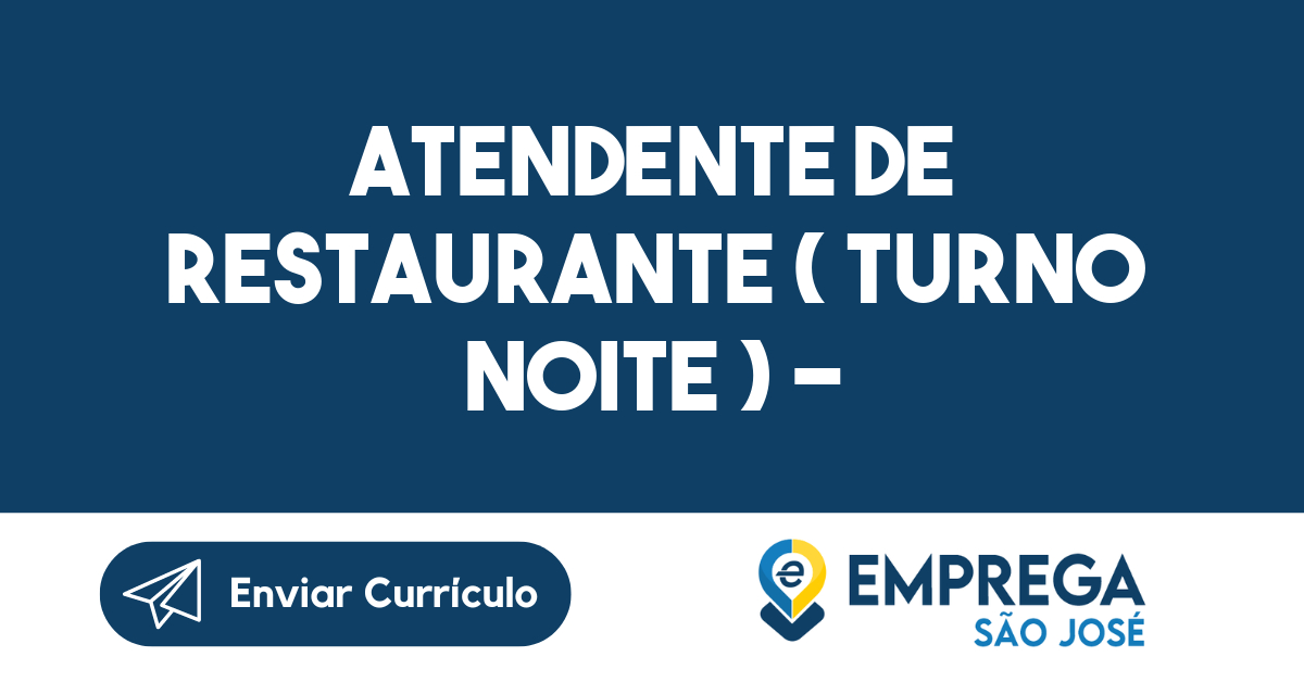 Atendente de restaurante ( turno noite ) - temporária-São José dos Campos - SP 67