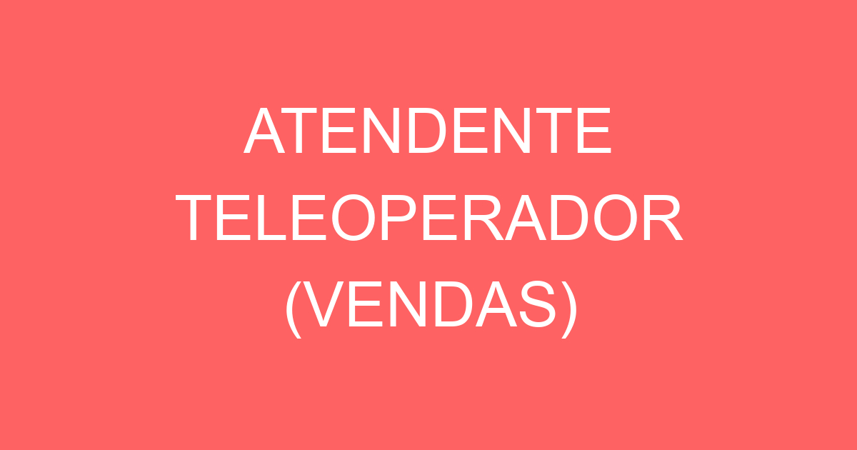 ATENDENTE TELEOPERADOR (VENDAS)-São José dos Campos - SP 181