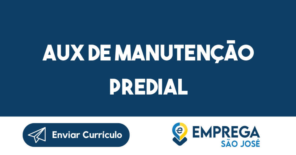 AUX DE MANUTENÇÃO PREDIAL-Jacarei - SP 1 AUX DE MANUTENÇÃO PREDIAL-Jacarei - SP 1