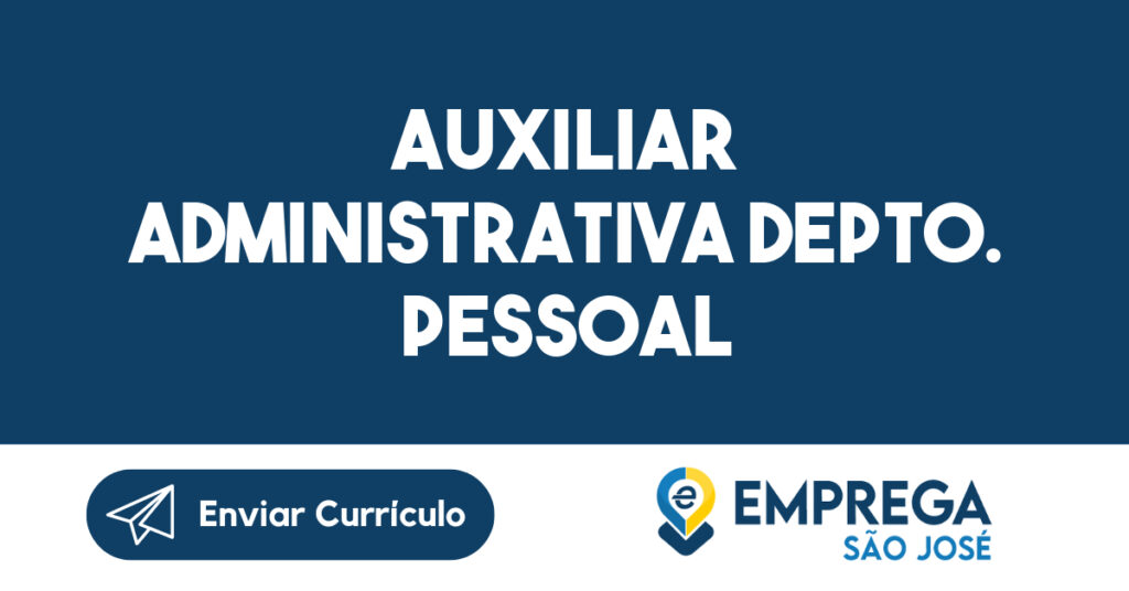 Auxiliar administrativa depto. pessoal-São José dos Campos - SP 1 Auxiliar administrativa depto. pessoal-São José dos Campos - SP 1