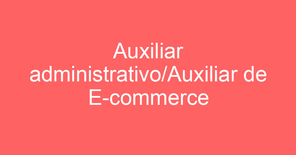 Auxiliar de E-commerce 1 Auxiliar de E-commerce 1