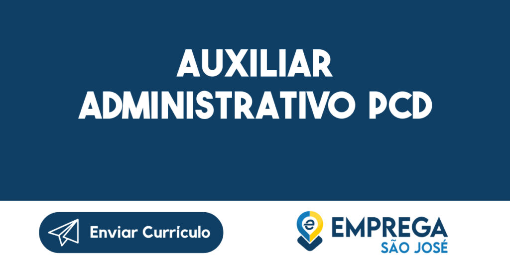 AUXILIAR ADMINISTRATIVO PCD-São José dos Campos - SP 1 AUXILIAR ADMINISTRATIVO PCD-São José dos Campos - SP 1