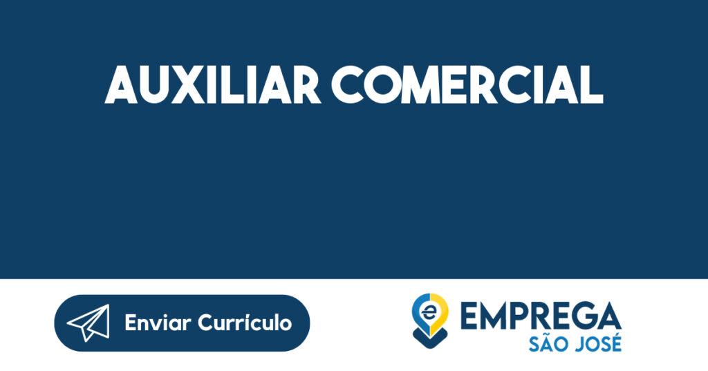 Auxiliar Comercial-São José dos Campos - SP 1 Auxiliar Comercial-São José dos Campos - SP 1