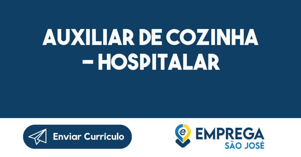 AUXILIAR DE COZINHA - HOSPITALAR-São José dos Campos - SP 1