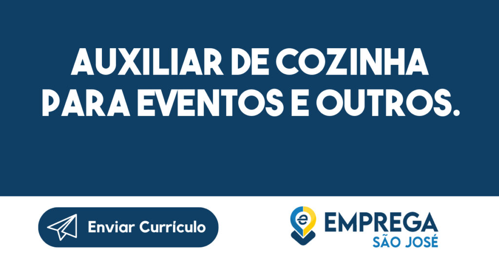 Auxiliar de Cozinha para Eventos e outros.-Caçapava - SP 1 Auxiliar de Cozinha para Eventos e outros.-Caçapava - SP 1