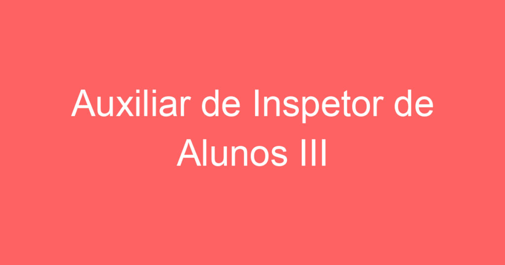 Auxiliar de Inspetor de Alunos III 1