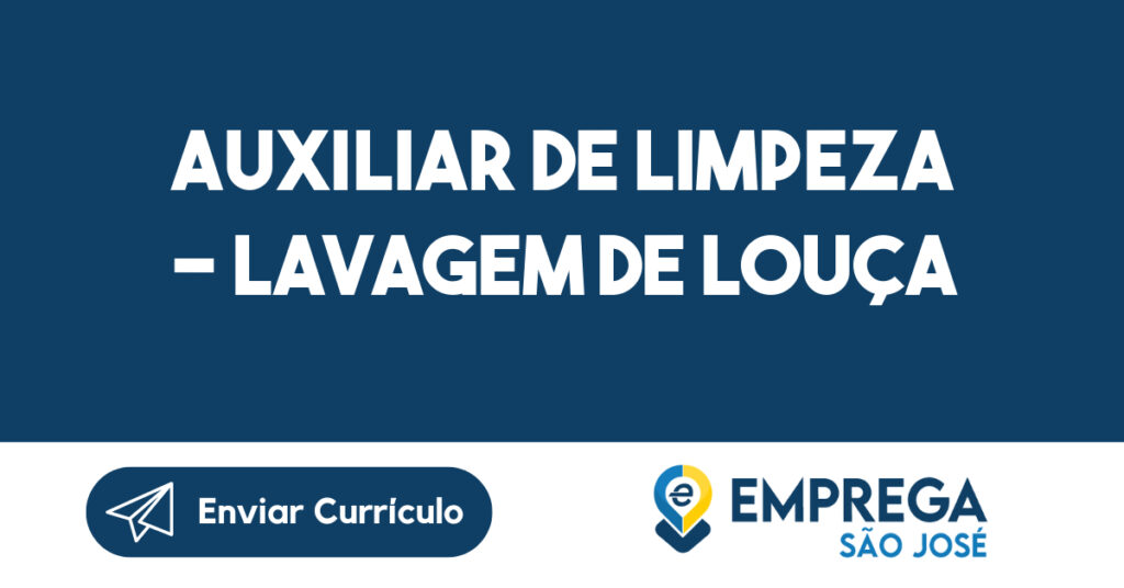 Auxiliar de Limpeza - Lavagem de Louça-São José dos Campos - SP 1 Auxiliar de Limpeza - Lavagem de Louça-São José dos Campos - SP 1