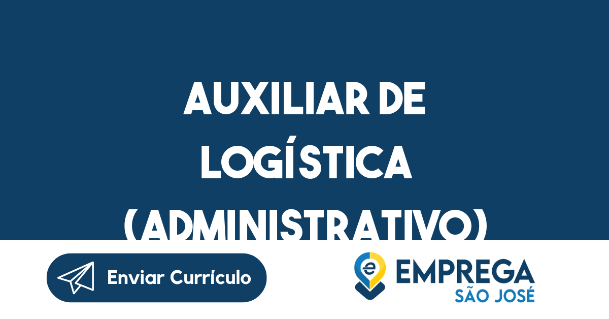 Auxiliar de Logística (Administrativo)-São José dos Campos - SP 53