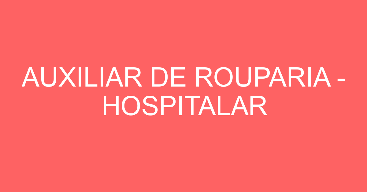 AUXILIAR DE ROUPARIA - HOSPITALAR 39