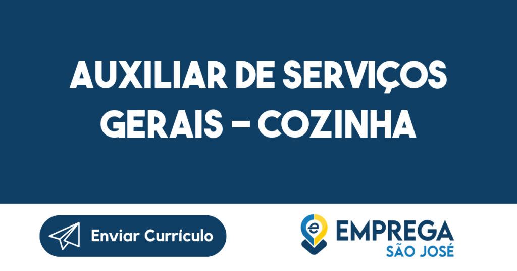 AUXILIAR DE SERVIÇOS GERAIS - COZINHA-São José dos Campos - SP 1