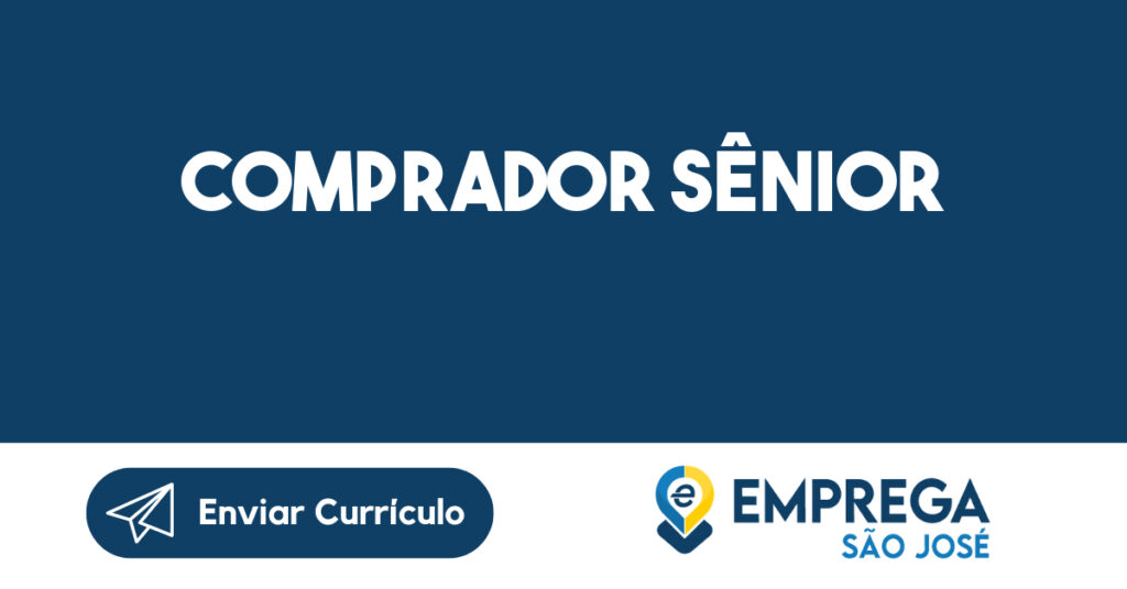 Comprador Sênior-São José dos Campos - SP 1 Comprador Sênior-São José dos Campos - SP 1