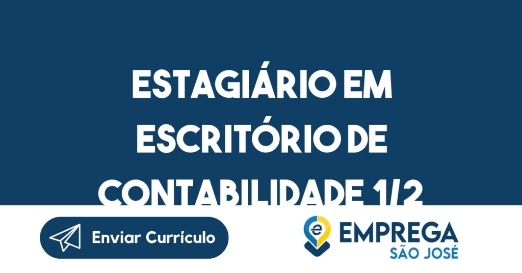 Estagiário em Escritório de Contabilidade 1/2 PERÍODO (MANHÃ/TARDE)-São José dos Campos - SP 1 Estagiário em Escritório de Contabilidade 1/2 PERÍODO (MANHÃ/TARDE)-São José dos Campos - SP 1