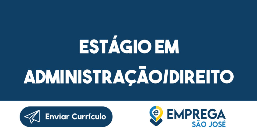 Estágio em Administração/Direito-São José dos Campos - SP 1 Estágio em Administração/Direito-São José dos Campos - SP 1