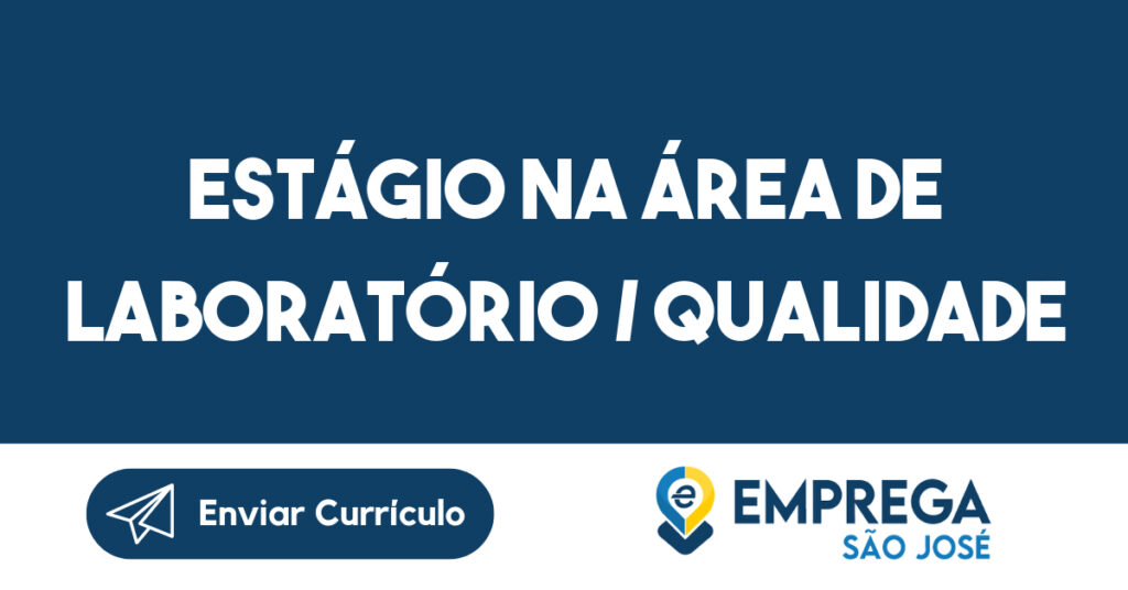 Estágio na área de Laboratório / Qualidade-São José dos Campos - SP 1