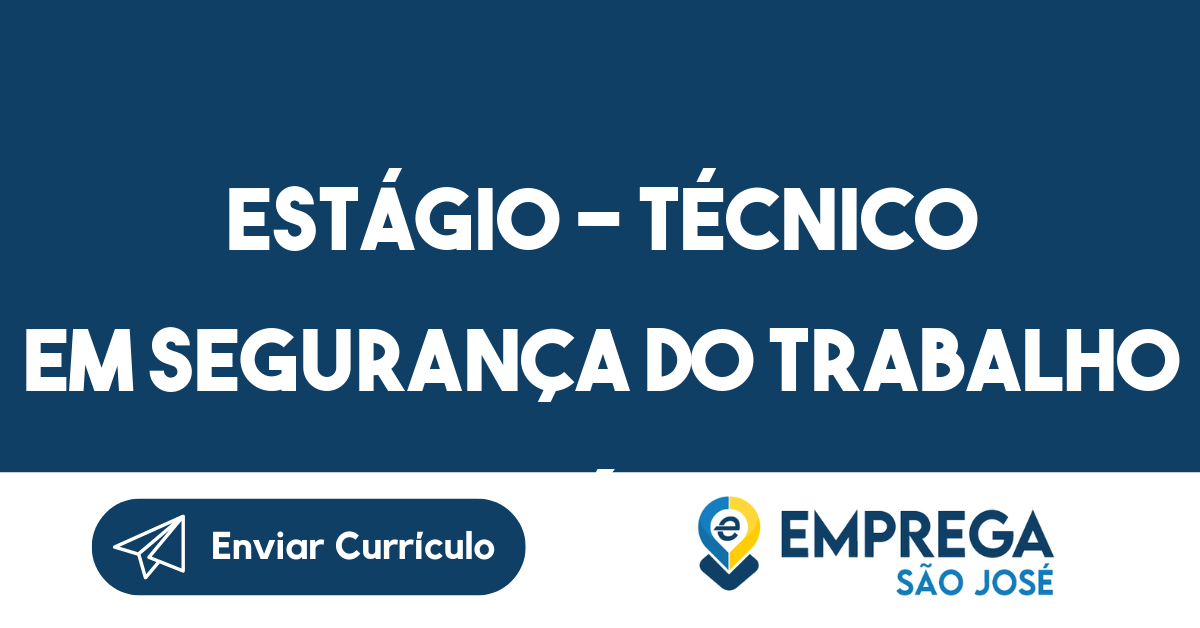 Estágio - técnico em segurança do trabalho ( CONSTRUÇÃO CIVIL)-São José dos Campos - SP 325