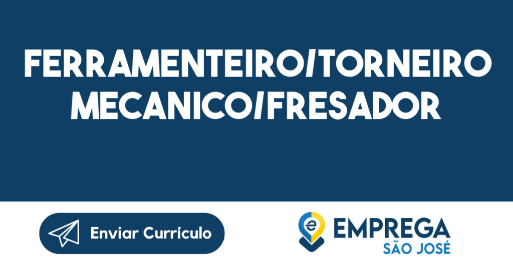 FERRAMENTEIRO/TORNEIRO MECANICO/FRESADOR-São José dos Campos - SP 1