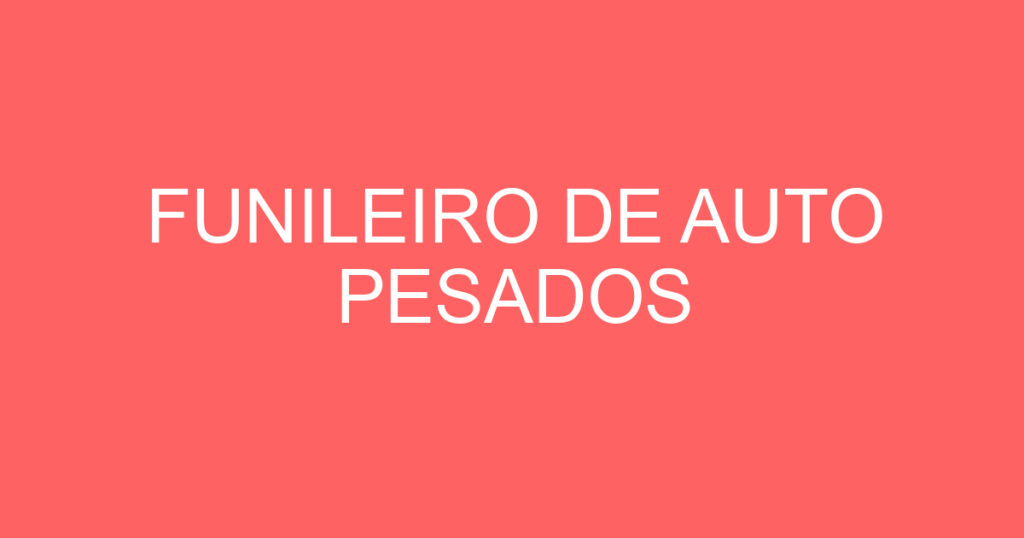 FUNILEIRO DE AUTO PESADOS 1 FUNILEIRO DE AUTO PESADOS 1