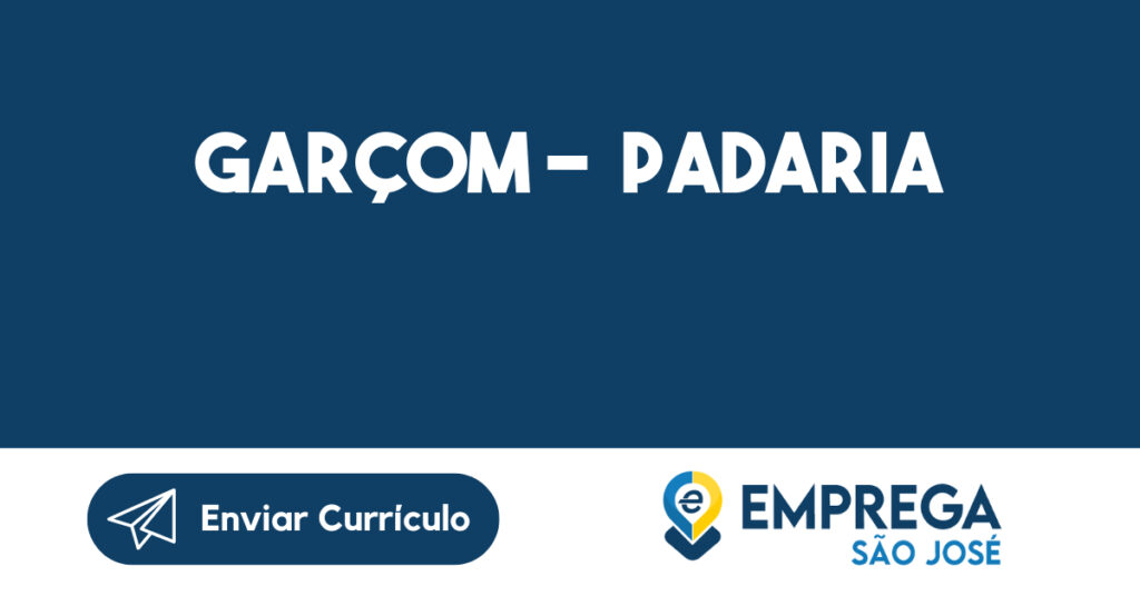 GARÇOM - PADARIA -São José dos Campos - SP 1 GARÇOM - PADARIA -São José dos Campos - SP 1