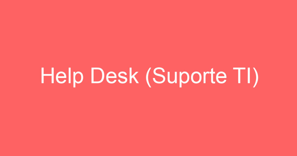 Help Desk (Suporte TI) 1