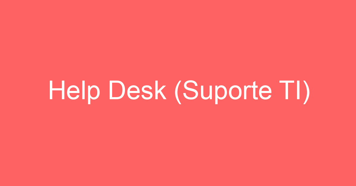 Help Desk (Suporte TI) 1