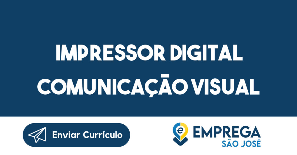 Impressor Digital Comunicação Visual-São José dos Campos - SP 1