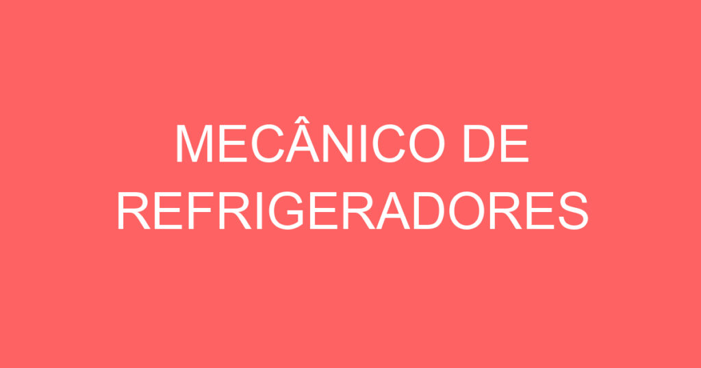 MECÂNICO DE REFRIGERADORES 1 MECÂNICO DE REFRIGERADORES 1